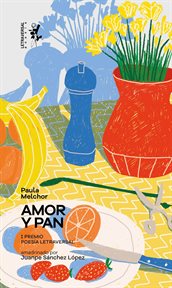 Amor y pan : Notas sobre el hambre cover image