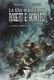 La Era Hibórea de Robert E. Howard : La guía completa y definitiva cover image
