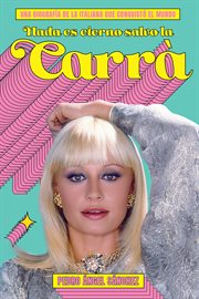 Nada es eterno salvo la Carrà : Una biografía de la italiana que conquistó el mundo cover image