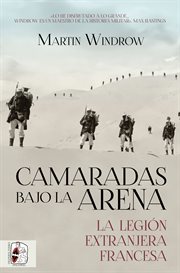 Camaradas Bajo La Arena : La Legión Extranjera Francesa cover image