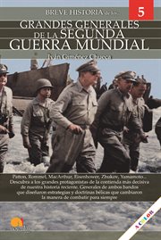 Breve historia de los grandes generales de la segunda guerra mundial : Grandes generales 5 cover image