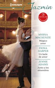 Harlequin Jazmín : 3 novelas inolvidables : Mágico amor ; Un baile de amor ; Junto a los almendros cover image