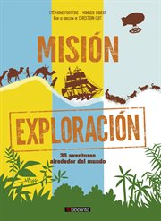 Misión exploración : 35 aventuras alrededor del mundo cover image