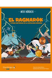 El Ragnarök y otras historias de la mitología nórdica : Mitos nórdicos cover image