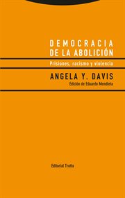 Democracia de la abolición : Prisiones, racismo y violencia. Estructuras y Procesos. Ciencias Sociales cover image