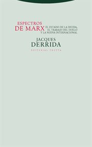 Espectros de Marx : El Estado de la deuda, el trabajo del duelo y la nueva internacional. Estructuras y Procesos. Filosofía cover image