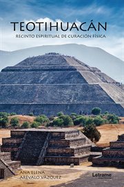 Teotihuacán: recinto espiritual de curación física cover image