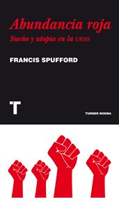 Abundancia roja : Sueño y utopía en la URSS cover image