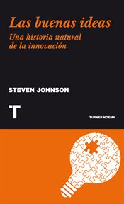 Las buenas ideas : Una historia natural de la innovación cover image