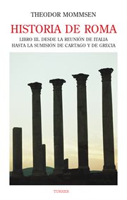 Historia de Roma. Libro III, Desde la reunión de Italia hasta la sumisión de Cartago y de Grecia cover image