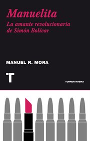 Manuelita : la amante revolucionaria de Simón Bolívar cover image
