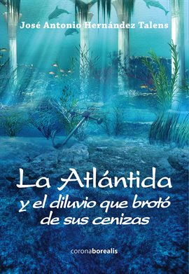 Umschlagbild für La Atlántida y el diluvio que brotó de sus cenizas