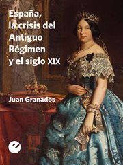 España, la crisis del antiguo régimen y el siglo xix cover image