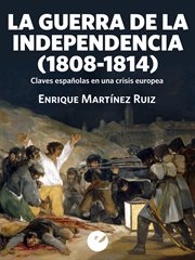 La Guerra de la Independencia (1808-1814) : claves españolas en una crisis europea cover image