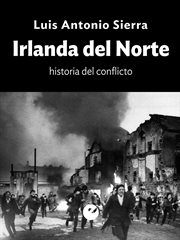 Irlanda del Norte : Historia del conflicto cover image