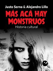 Más acá hay monstruos : Historia cultural cover image