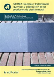 Procesos y tratamientos químicos y clasificación de los productos de piedra natural (UF0482) cover image