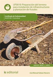 Preparación del terreno para la instalación de infraestructuras y plantación de frutales (UF0010) cover image
