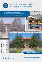 Tratamiento digital de imágenes fotográficas : tratamiento y maquetación de elementos gráficos en preimpresión (UF1212) cover image