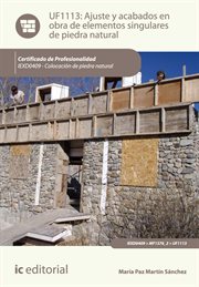 Ajuste y acabados en obra de elementos singulares de piedra natural : colocación de piedra natural (UF1113) cover image