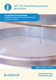 Tratamientos previos de la leche : elaboración de leches de consumo y productos lácteos (UF1179) cover image