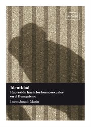 Identidad : represión hacia los homosexuales en el franquismo cover image