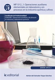 Operaciones auxiliares elementales en laboratorio y en procesos en la industria química y afines (MF1312_1) cover image