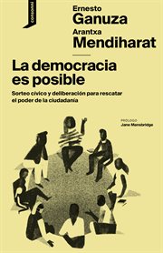La democracia es posible. Sorteo cívico y deliberación para rescatar el poder de la ciudadanía cover image