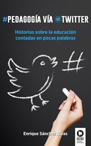Pedagogía vía twitter. Historias sobre la educación contadas en pocas palabras cover image