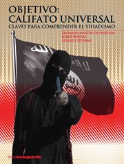 Objetivo: califato universal. Claves para comprender el yihadismo cover image