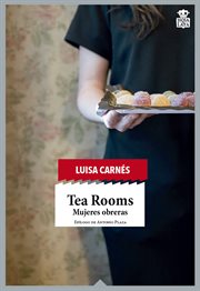 Tea rooms : mujeres obreras (novela reportaje) cover image