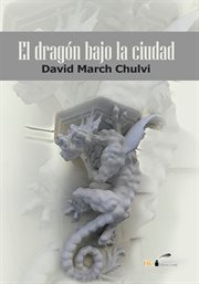EL dragón bajo la ciudad EL dragón bajo la ciudad