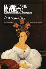 El fabricante de peinetas : último romance de María Antonia Bolívar cover image