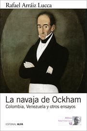 La navaja de Ockham : Colombia, Venezuela y otros ensayos cover image