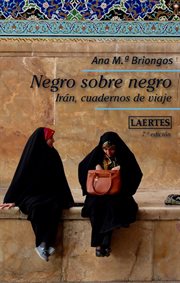 Negro sobre negro : Irán, cuadernos de viaje cover image