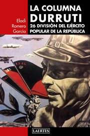 La Columna Durruti : 26 División del Ejército Popular de la República cover image