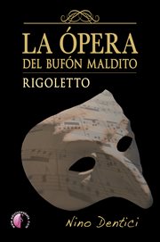 La ópera del bufón maldito : Rigoletto cover image