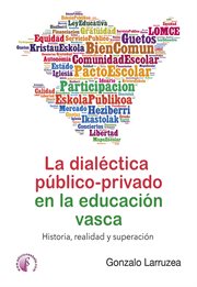 La dialéctica público-privado en la educación vasca. Historia, realidad y superación cover image