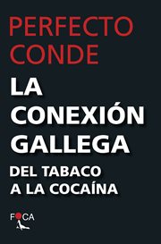 La conexión gallega : del tabaco a la cocaína cover image