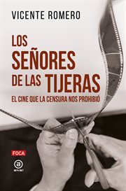 Los señores de las tijeras : El cine que la censura nos prohibió. Investigación cover image