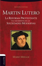 Martín lutero. La Reforma protestante y el nacimiento de la sociedad moderna cover image