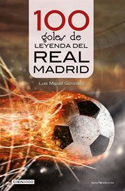 100 goles de leyenda del real madrid cover image