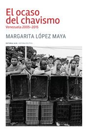 El ocaso del chavismo. Venezuela 2005-2015 cover image