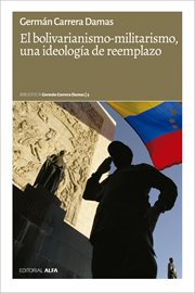 El bolivarianismo-militarismo, una ideología de reemplazo cover image