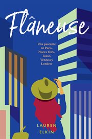 Flâneuse : una paseante en Parâis, Nueva York, Tokio, Venecia y Londres cover image