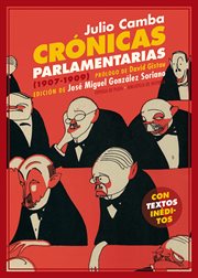 Crónicas Parlamentarias : Y Otros Artículos Políticos (1907-1909) cover image