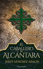 El caballero de Alcántara : vida y mision del caballero don Luis Maria de Monroy cover image
