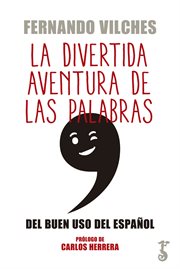 La divertida aventura de las palabras. Del buen uso del español cover image