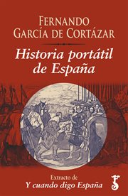Historia portátil de españa. Extracto de Y cuando digo España cover image