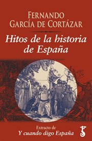 Hitos de la historia de españa. Extracto de Y cuando digo España cover image